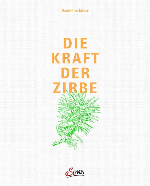 Die Kraft der Zirbe - das Buch von Maximilian Moser